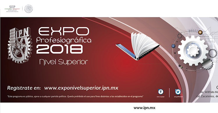 Expo Profesiográfica 2018 Nivel Superior, espacio del IPN para decidir tu futuro ​