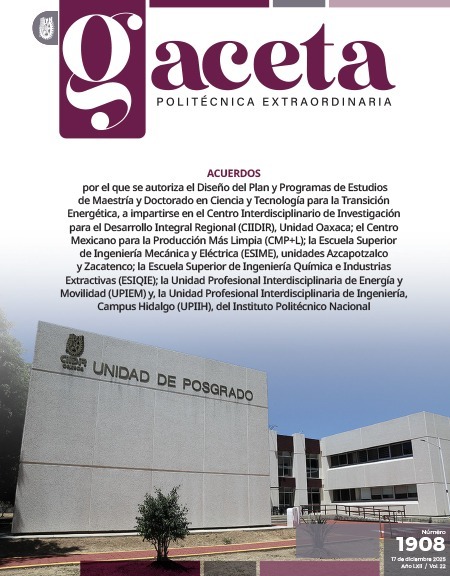 Extraordinaria: ACUERDOS por el que se autoriza el Diseño del Plan y Programas de Estudios de Maestría y Doctorado en Ciencia y Tecnologia para la Transición Energética, a impartirse en el Centro Interdisciplinario de Investigación para el Desarrollo Integral Regional (CIIDIR), Unidad Oaxaca; el Centro Mexicano para la Producción Más Limpia (CMP+L); la Escuela Superior de Ingeniería Mecánica y Eléctrica (ESIME), unidades Azcapotzalco y Zacatenco; la Escuela Superior de Ingeniería Quimica e Industrias Extractivas (ESIQIE); la Unidad Profesional Interdisciplinaria de Energía y Movilidad (UPIEM) y, la Unidad Profesional Interdisciplinaria de Ingeniería, Campus Hidalgo (UPIIH), del Instituto Politécnico Nacional