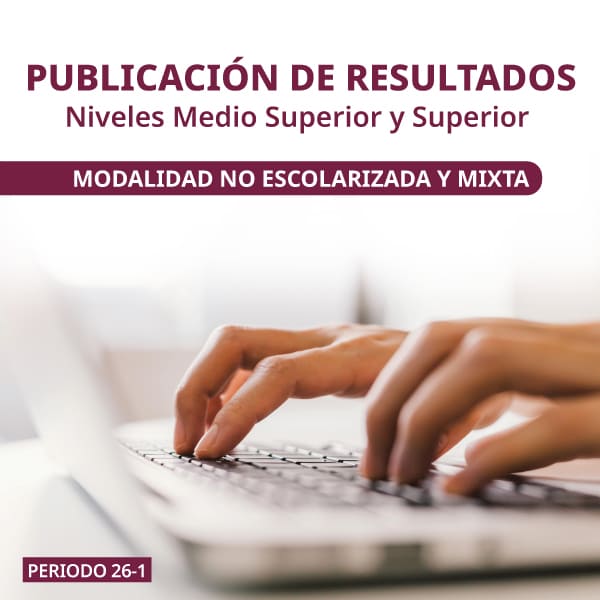 Resultados de Admisión 25-26/1 (agosto 2025 - febrero 2026) NMS y NS Modalidades No escolarizada y Mixta.