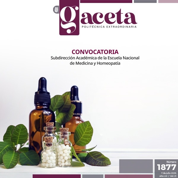 Gaceta 1877: CONVOCATORIA Subdirección Académica de la Escuela Nacional de Medicina y Homeopatía